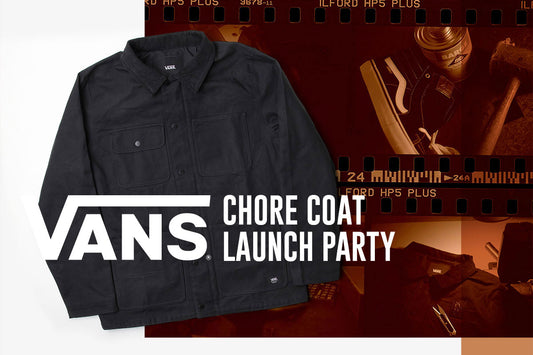 VANS DRILL CHORE COAT & LAUNCH PARTY