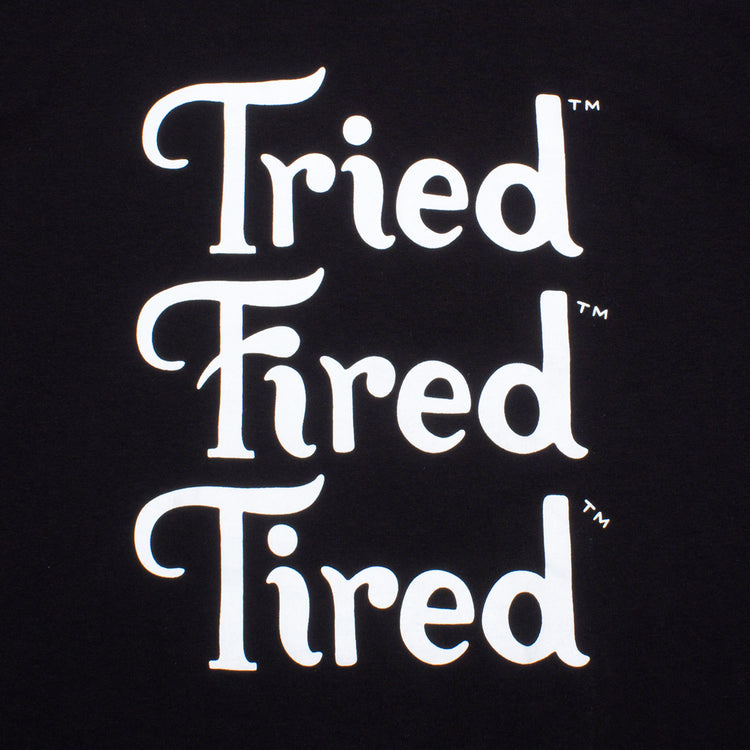 Tried Fired Tired T-Shirt