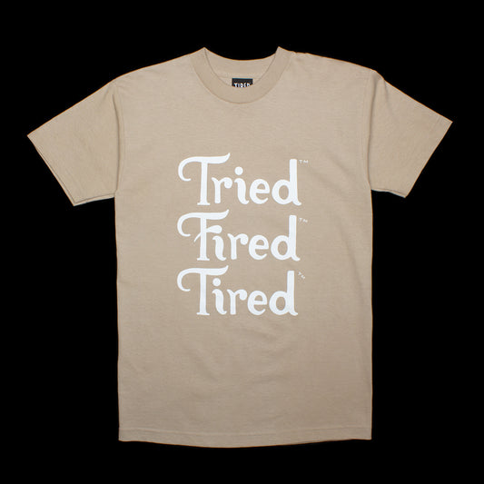 Tried Fired Tired T-Shirt